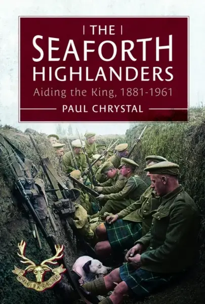 The Seaforth Highlanders - Paul Chrystal