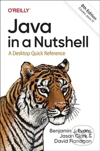 Java in a Nutshell (A Desktop Quick Reference) - Benjamin J Evans, Jason Clark, David Flanagan - kniha z kategorie Počítače a internet