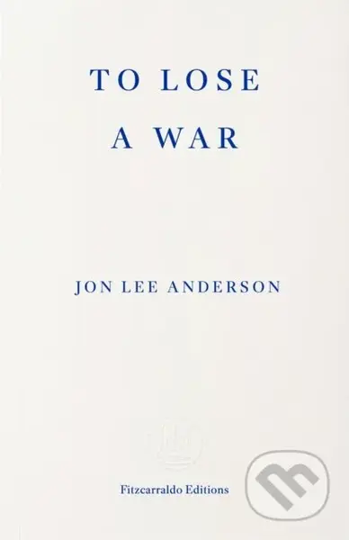 To Lose a War (The Fall and Rise of the Taliban) - Jon Lee Anderson - kniha z kategorie Reportáže a publicistika