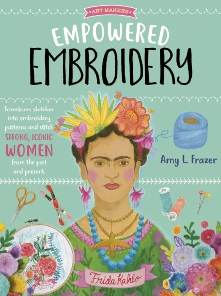Empowered Embroidery - Amy L. Frazer