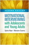 Motivational Interviewing with Adolescents and Young Adults, Second Edition - Mariann  Suarez, Sylvie  Naar