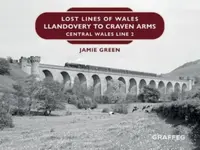 Lost Lines of Wales: Llandovery to Craven Arms - Jamie Green