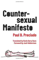 Countersexual Manifesto - Paul B. Preciado