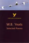 Selected Poems of W B Yeats (York Notes Advanced) English Literature Study Guide - for 2026, 2027 exams - Derry Jeffares