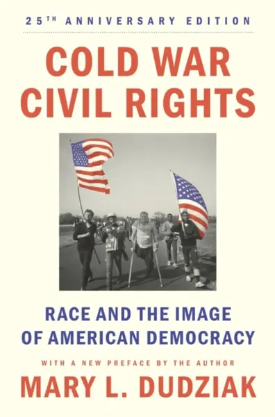 Cold War Civil Rights - Mary L. Dudziak