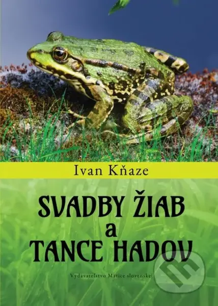 Svadby žiab a tance hadov - Ivan Kňaze - kniha z kategorie Biologie