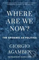 Where Are We Now? (The Epidemic as Politics) - Giorgio Agamben - kniha z kategorie Filozofie
