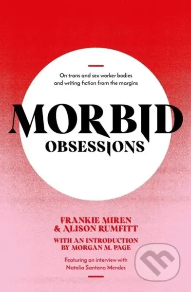 Morbid Obsessions (On trans and sex worker bodies and writing fiction from the margins) - kniha z kategorie Humanitní a společenské vědy
