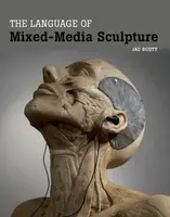 The Language of Mixed-Media Sculpture - Jac Scott