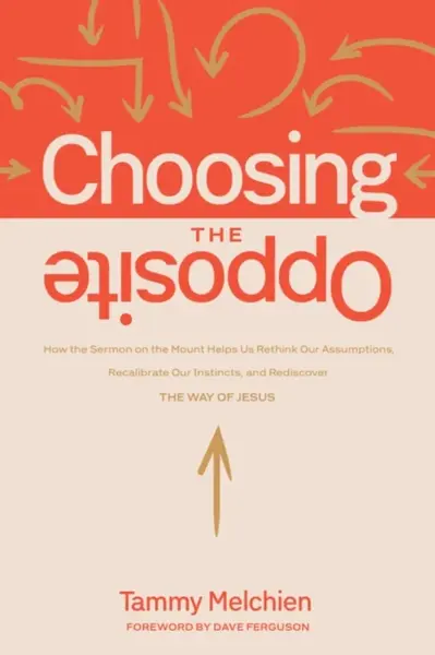 Choosing the Opposite - Tammy Melchien