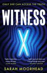 Witness X - Sarah Moorhead