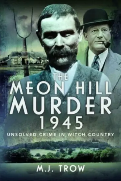 The Meon Hill Murder, 1945 - John Harris & M.J.Trow