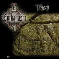 EUTHANASIA – Trilogy
