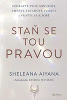 Kniha: Staň se tou pravou od Aiyana Sheleana