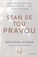Kniha: Staň se tou pravou od Aiyana Sheleana