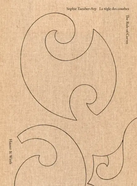 Sophie Taeuber-Arp: The Rule of Curves / la regle des courbes