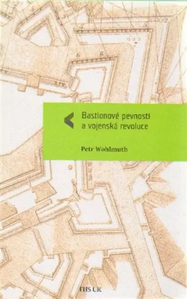 Bastionové pevnosti a vojenská revoluce - Petr Wohlmuth