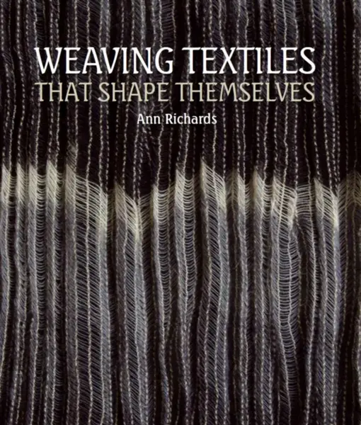 Weaving Textiles That Shape Themselves - Ann Richards