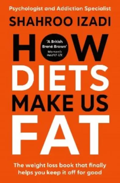 How Diets Make Us Fat - Shahroo Izadi