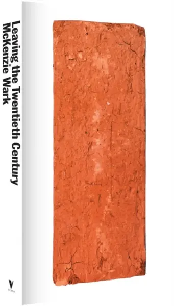 Leaving the Twentieth Century - McKenzie Wark