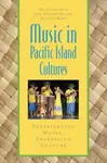 Music in Pacific Island Cultures - Michael Webb, Brian  Diettrich, Jane  Freeman Moulin