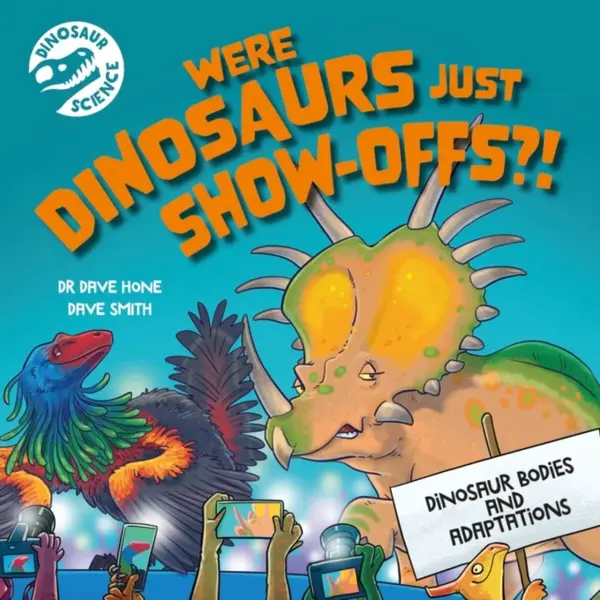 Dinosaur Science: Were Dinosaurs Just Show-Offs?! - Dr. Dave Hone