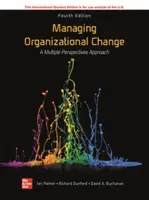 Managing Organizational Change:  A Multiple Perspectives Approach ISE - David Buchanan, Richard Dunford, Ian Palmer