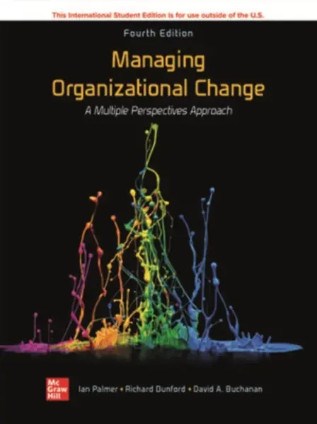 Managing Organizational Change:  A Multiple Perspectives Approach ISE - David Buchanan, Richard Dunford, Ian Palmer