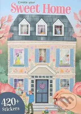 Sweet Home - Create your (Kreatívny zošit „Vytvorte si svoj vysnívaný domov“)