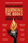 Burning the Books: RADIO 4 BOOK OF THE WEEK - Richard Ovenden