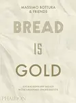 Bread Is Gold - Bottura