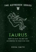 Astrosex: Taurus - Erika W. Smith