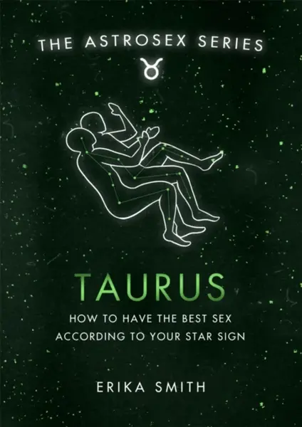 Astrosex: Taurus - Erika W. Smith
