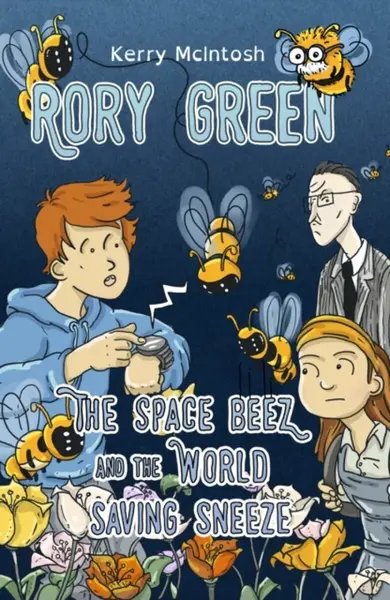Rory Green: The Space Beez and the World Saving Sneeze - Kerry McIntosh