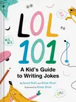 LOL 101: A Kid's Guide to Writing Jokes - David Roth, Rinee Shah