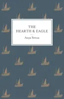 The Hearth and Eagle - Anya Seton