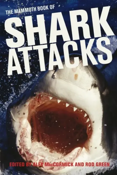 Mammoth Book of Shark Attacks, The - Alex MacCormick