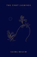 The First Jasmines - Saima Begum