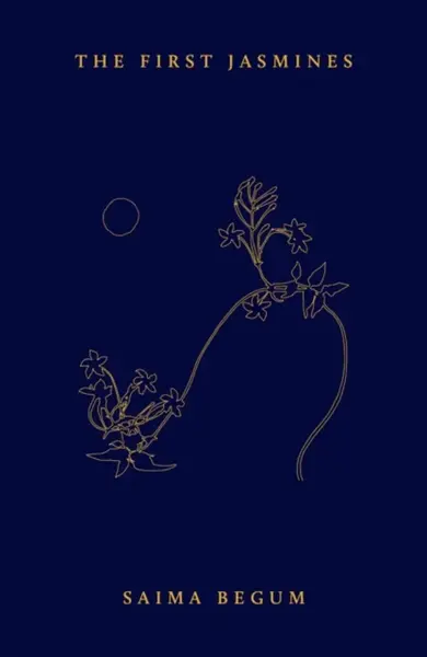 The First Jasmines - Saima Begum