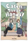 Catch These Hands!, Vol. 1 - Bianca Pistillo, Amanda Haley, Murata Murata