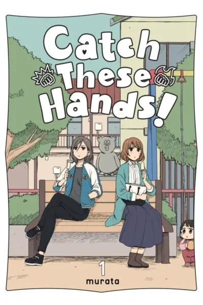 Catch These Hands!, Vol. 1 - Bianca Pistillo, Amanda Haley, Murata Murata
