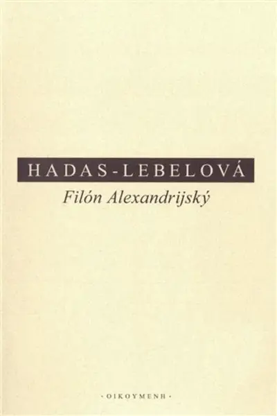 Filón Alexandrijský - Mireille Hadas-Lebelová