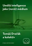Umělá inteligence jako (nové) médium - Tomáš Dvořák