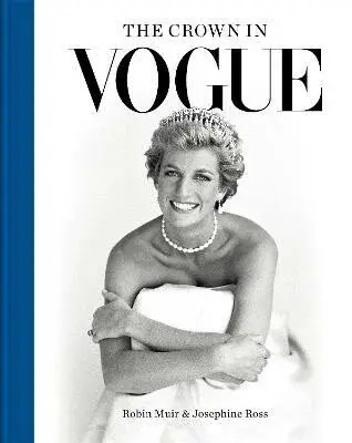 The Crown in Vogue - Robin Muir, Josephine Ross