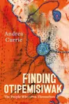 Finding Otipemisiwak - Andrea Currie