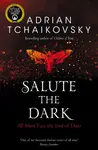 Salute the Dark - Adrian Tchaikovsky