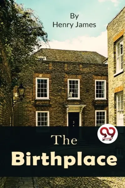 The Birthplace - Henry James