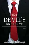 Devil's Presence: A Novel - James Oliver Goldsborough