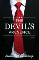 Devil's Presence: A Novel - James Oliver Goldsborough
