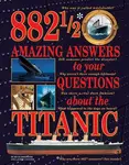 882-1/2 Amazing Answers to Your Questions About the Titanic - Hugh Brewster, Laurie Coulter